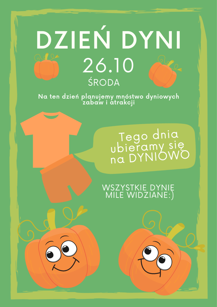 Plakat informacyjny w kolorze zielony z pomarańczowymi dyniami. Informacja o Dniu Dyni obchodzonym 26.10.2022. Tego dnia ubieramy się na pomarańczowo. Planujemy mnóstwo dyniowych zabaw i atrakcji.