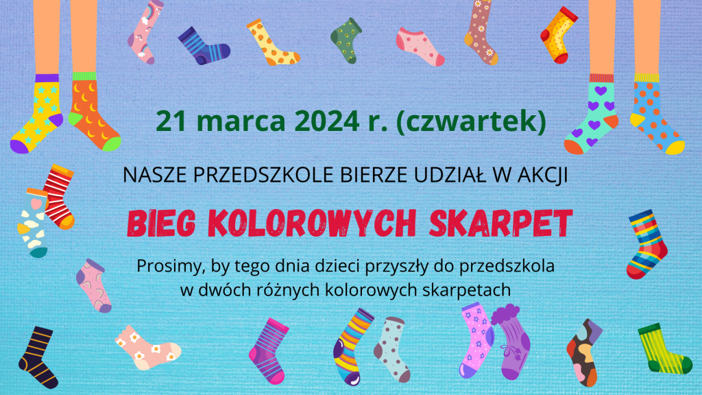 Plakat informacyjny w niebieskich kolorach z kolorowymi skarpetami wokół napisu. 21 marca 2024 roku, (czwartek) odbędzie się Bieg Kolorowych Skarpet. prosimy, by tego dnia dzieci przyszły w dwóch kolorowych skarpetach. 